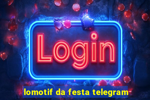 lomotif da festa telegram