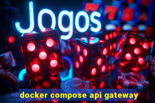 docker compose api gateway