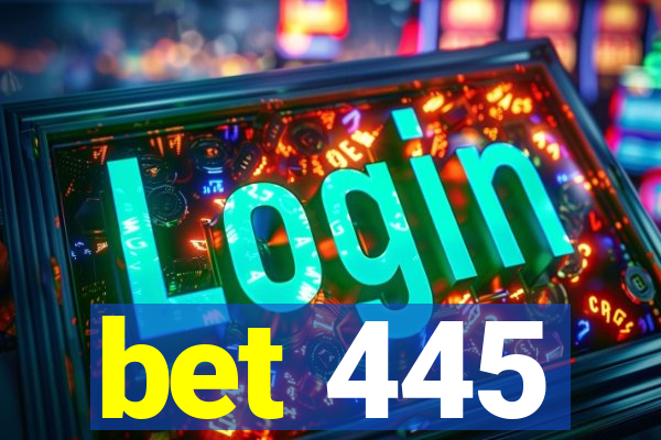 bet 445