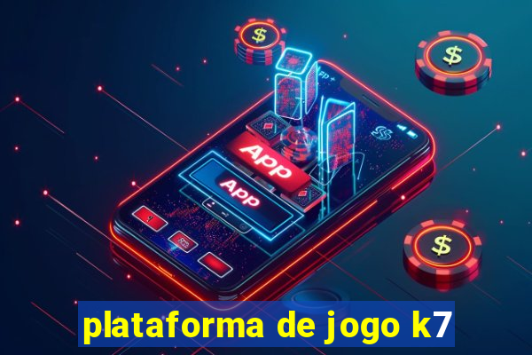 plataforma de jogo k7