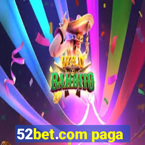 52bet.com paga