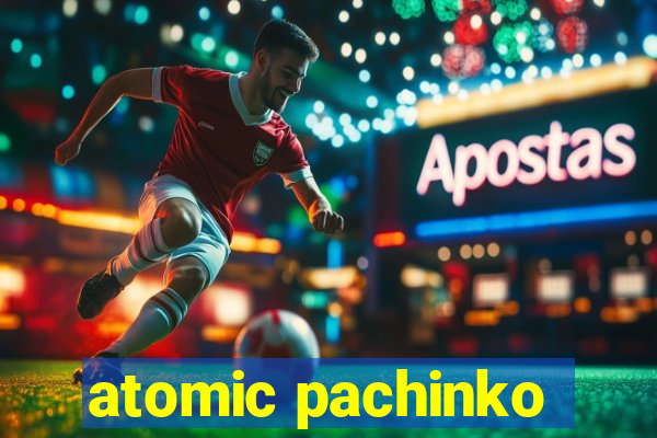 atomic pachinko