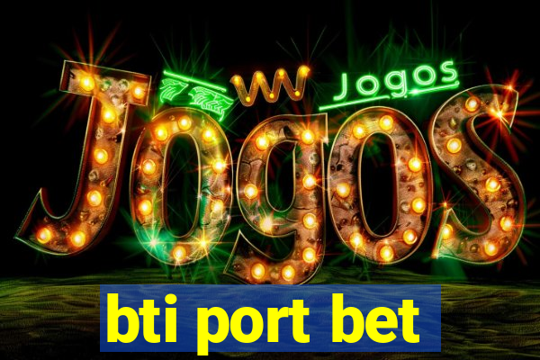 bti port bet