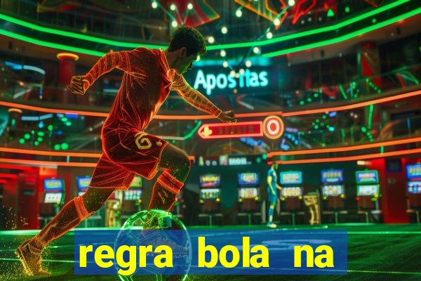 regra bola na trave betano