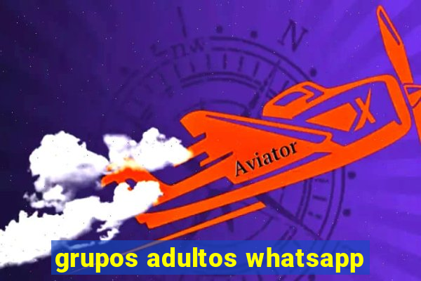 grupos adultos whatsapp