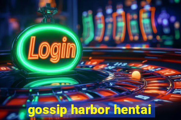 gossip harbor hentai