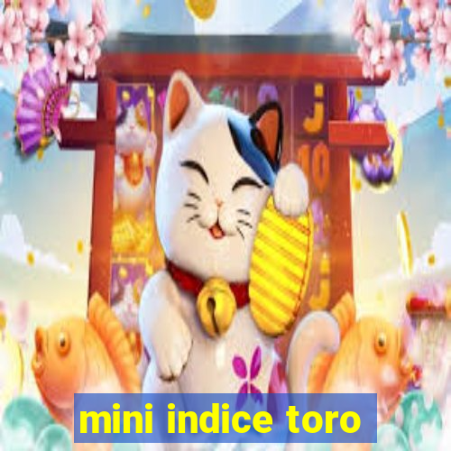 mini indice toro