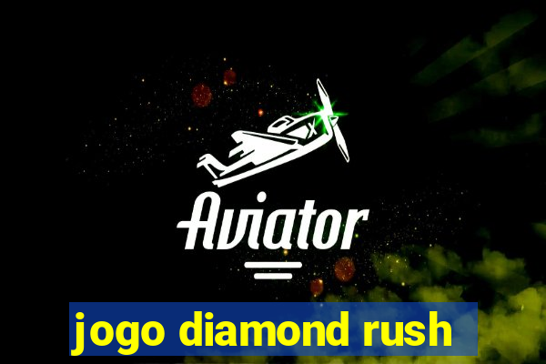 jogo diamond rush