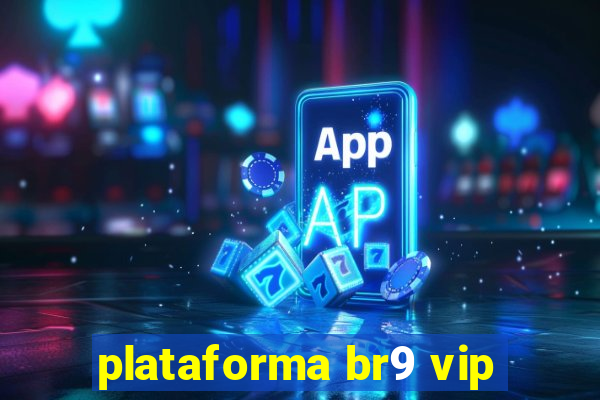 plataforma br9 vip