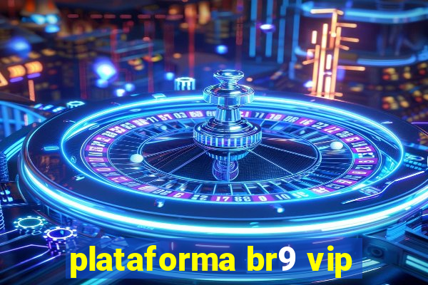 plataforma br9 vip