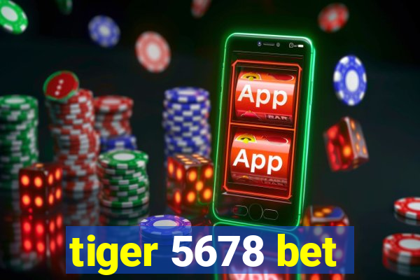 tiger 5678 bet