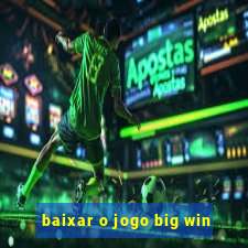 baixar o jogo big win