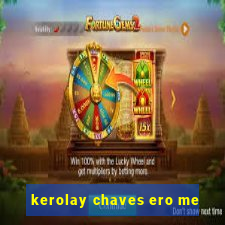 kerolay chaves ero me