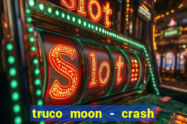 truco moon - crash & poker