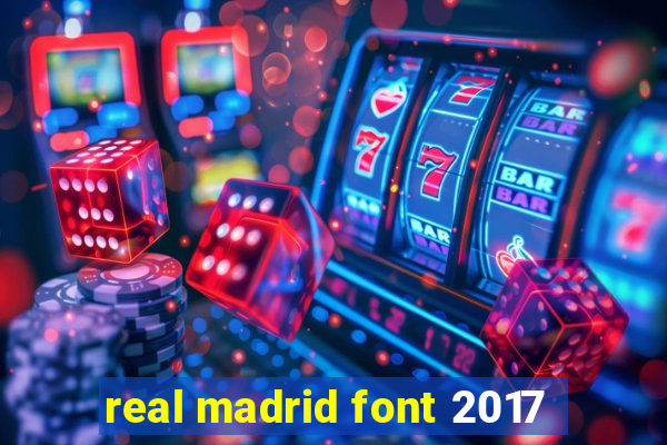 real madrid font 2017