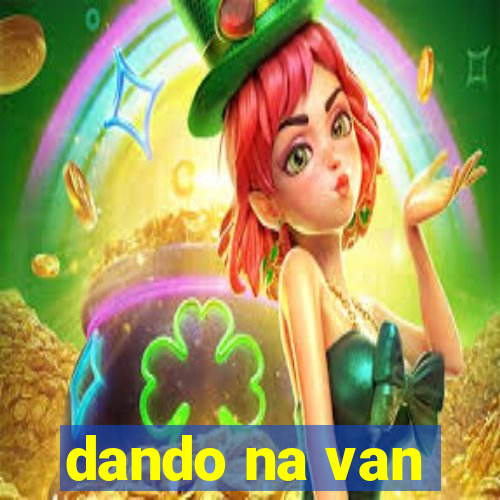 dando na van