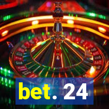 bet. 24