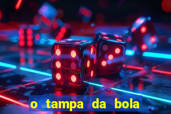 o tampa da bola ao vivo