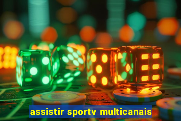 assistir sportv multicanais