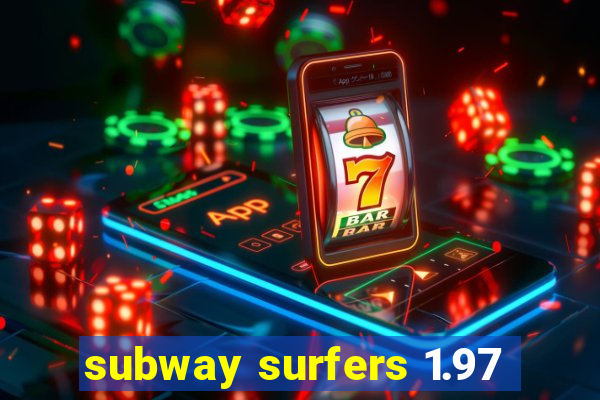 subway surfers 1.97