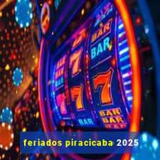 feriados piracicaba 2025