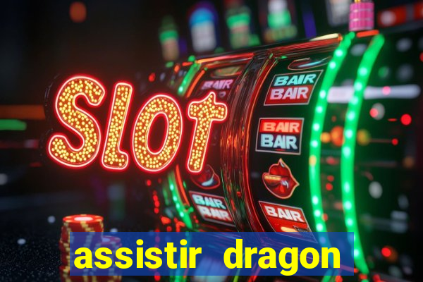 assistir dragon super dublado