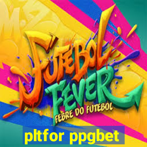 pltfor ppgbet