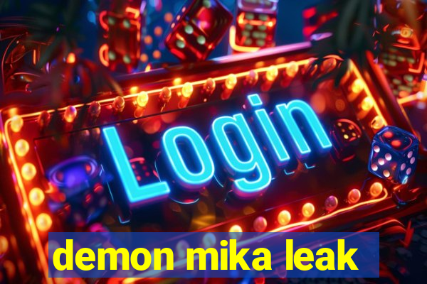 demon mika leak