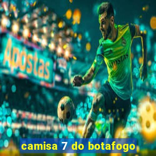 camisa 7 do botafogo