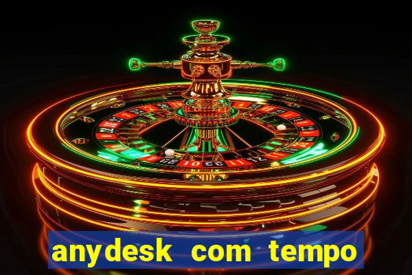 anydesk com tempo de uso