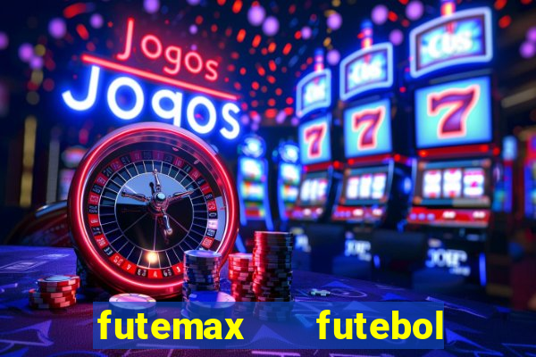 futemax   futebol ao vivo