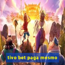 tivo bet paga mesmo