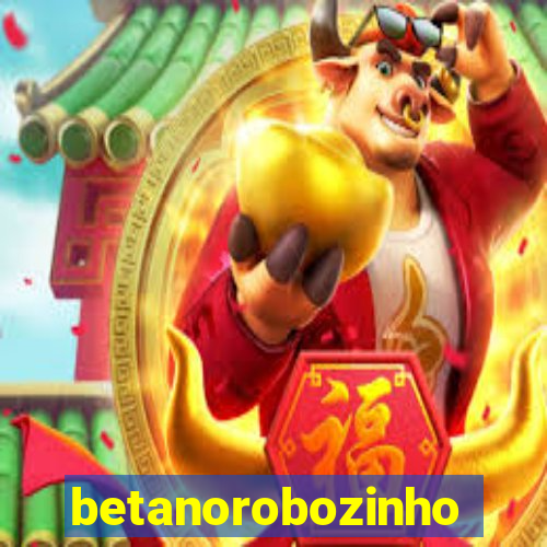 betanorobozinho