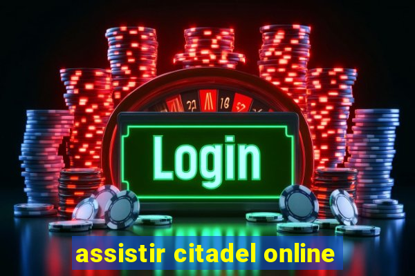 assistir citadel online