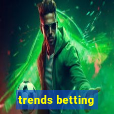 trends betting