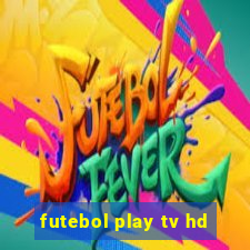 futebol play tv hd