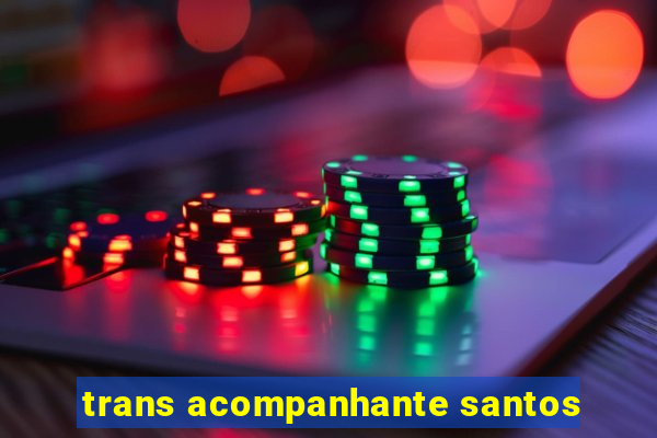 trans acompanhante santos