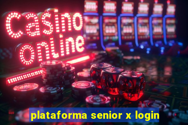 plataforma senior x login