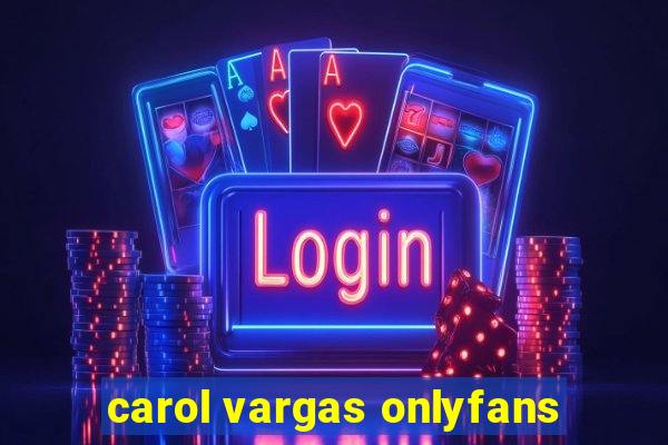 carol vargas onlyfans