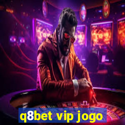 q8bet vip jogo