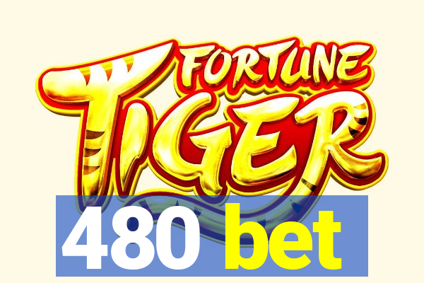 480 bet