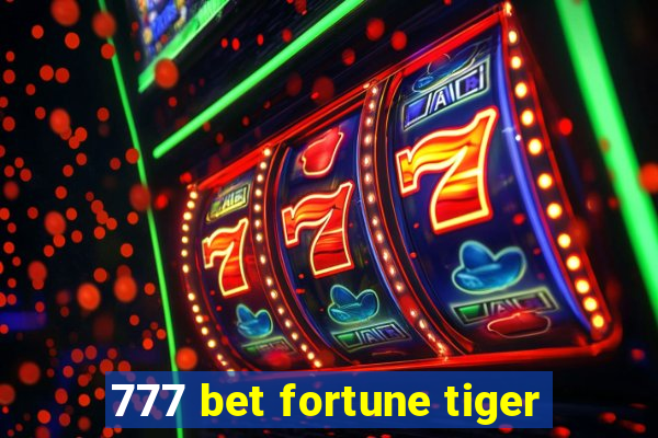 777 bet fortune tiger