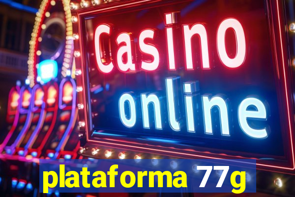 plataforma 77g