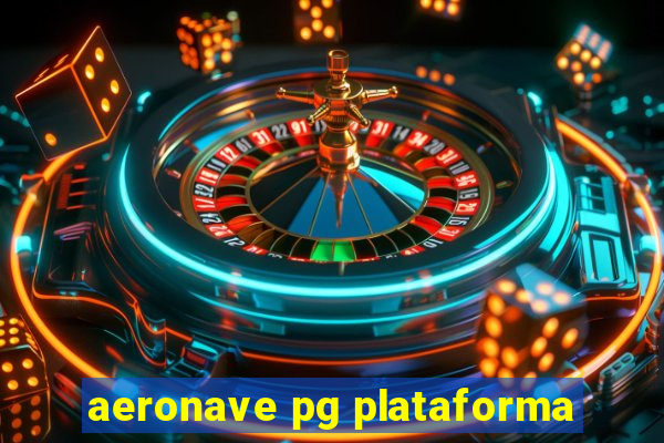 aeronave pg plataforma