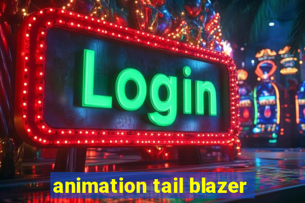 animation tail blazer