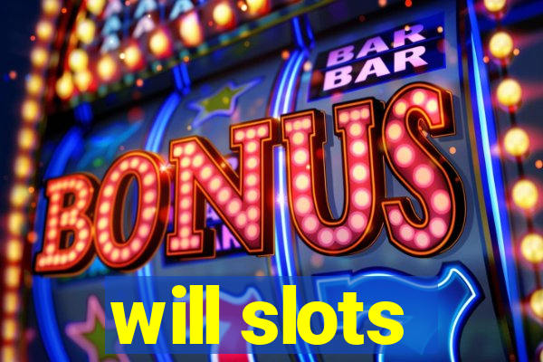 will slots