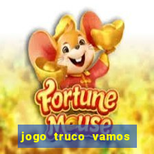 jogo truco vamos paga mesmo