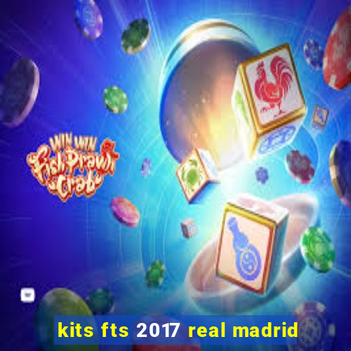 kits fts 2017 real madrid