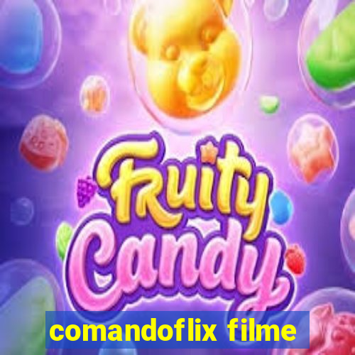 comandoflix filme