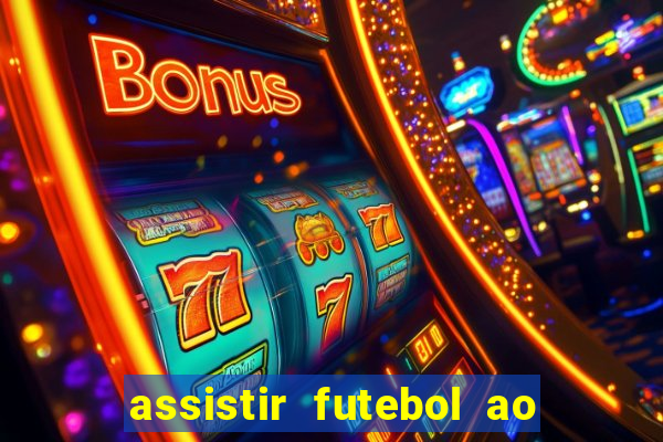 assistir futebol ao vivo multi canais